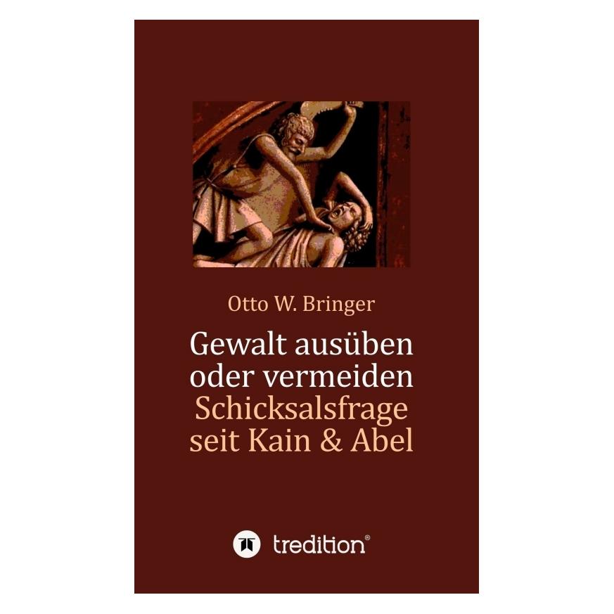 Bod Bringer:Gewalt ausüben oder vermeiden? (Deutsch, Hardcover, Otto W Bringer) (67811212)