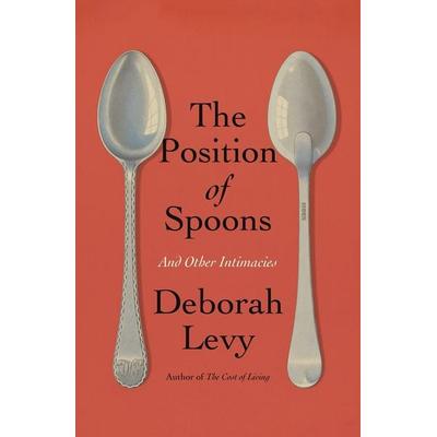 The Position of Spoons, Gebundene Ausgabe von Deborah Levy, Farrar Straus and Giroux, 978-0-374-61497-3