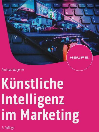 Andreas Wagener - Künstliche Intelligenz im Marketing (Haufe Fachbuch) - Preis vom 10.10.2026 11:48:34 h