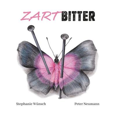 Zartbitter, Taschenbuch von Stephanie Wünsch,Peter Neumann, BoD – Books on Demand, 978-3-7460-2505-6