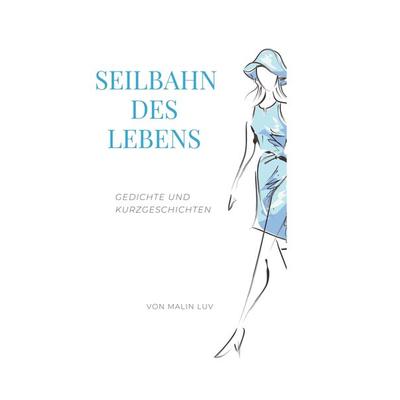 Seilbahn des Lebens, Taschenbuch von Malin Luv, Tolino media, 978-3-7546-8516-7