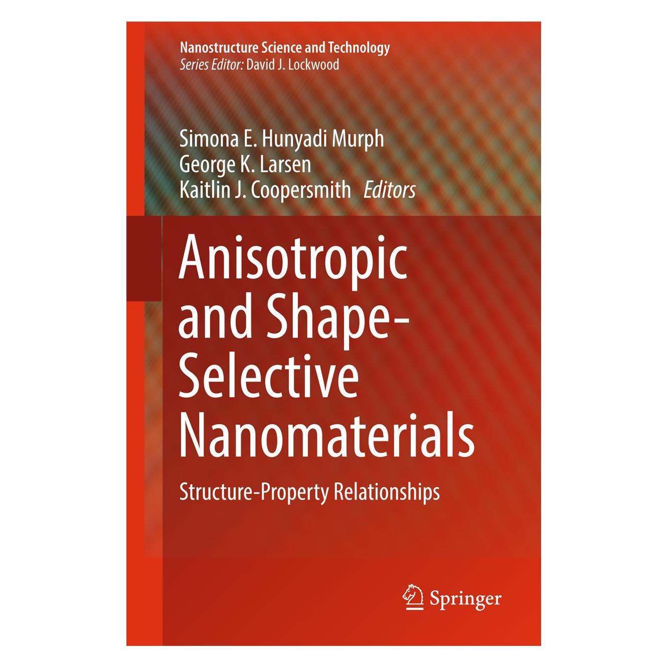 Springer Anisotropic and Shape-Selective Nanomaterials (Englisch, Hardcover, George K. Larsen, Kaitlin J. Coopersmith, Simona E. Hunyadi Murph) (9783319596617)