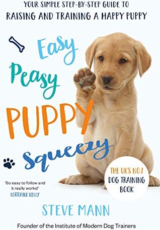 Steve Mann - Mann, S: Easy Peasy Puppy Squeezy: Your Simple Step-By-Step Guide to Raising and Training a Happy Puppy - Preis vom 10.10.2026 11:48:34 h