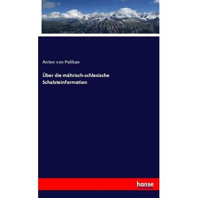 Über die mährisch-schlesische Schalsteinformation, Taschenbuch von Anton Pelikan, Hansebooks, 978-3-337-98146-4