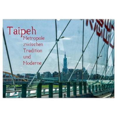 Taipeh, Metropole zwischen Tradition und Moderne. (Wandkalender 2027 DIN A2 quer), CALVENDO Monatskalender