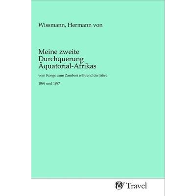 Meine zweite Durchquerung Äquatorial-Afrikas, Taschenbuch von , MV-Travel, 978-3-96884-312-4