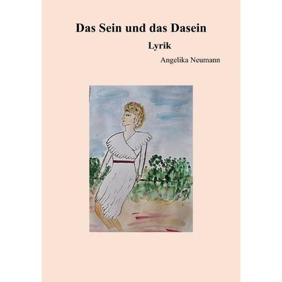 Das Sein und das Dasein - Lyrik, Taschenbuch von Angelika Neumann, Epubli, 978-3-565-09920-7