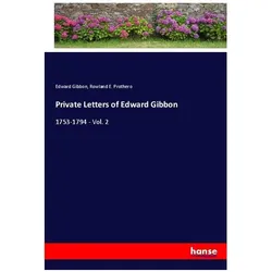 Private Letters of Edward Gibbon, Belletristik von Rowland E. Prothero, Edward Gibbon