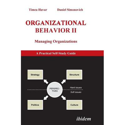 Organizational Behavior II. Managing Organizations. A Practical Self-Study Guide, Gebundene Ausgabe von Timea Havar,Daniel Simonovich, Ibidem,