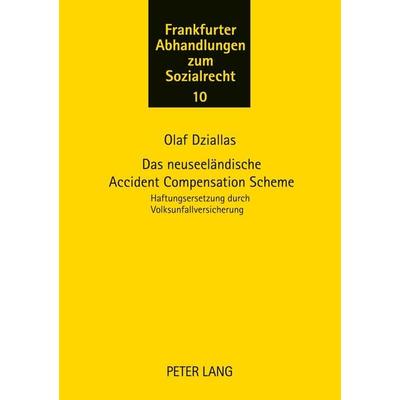 Das neuseeländische Accident Compensation Scheme, Taschenbuch von Olaf Dziallas, Peter Lang GmbH, Internationaler Verlag der Wissenschaften,