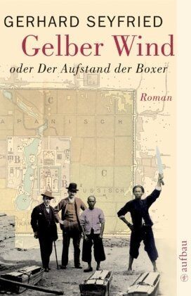 Gerhard Seyfried - Gelber Wind oder Der Aufstand der Boxer: Roman - Preis vom 02.10.2026 23:42:20 h