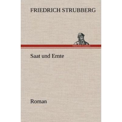 Saat und Ernte, Gebundene Ausgabe von Friedrich Strubberg, Tredition, 978-3-8472-6776-8