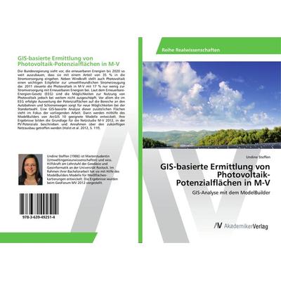 GIS-basierte Ermittlung von Photovoltaik-Potenzialflächen in M-V, Taschenbuch von Undine Steffen, AV Akademikerverlag, 978-3-639-49251-4