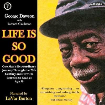 Life Is So Good - George Dawson, Audio, 9781614673712