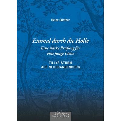 Einmal durch die Hölle – Eine starke Prüfung für eine junge Liebe, Paperback von Heinz Günther, Edition lesezeichen von STEFFEN MEDIA GmbH,