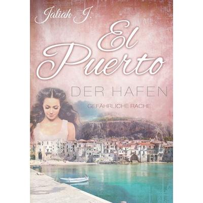 El Puerto - Der Hafen 5, Taschenbuch von Jaliah J., BoD – Books on Demand, 978-3-7431-3397-6