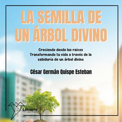 La semilla de un árbol divino - César Germán Quispe Esteban, Audio, 9791370291129