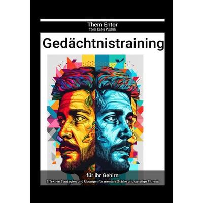 Gedächtnistraining, Taschenbuch von Them Entor, Epubli, 978-3-7584-4428-9