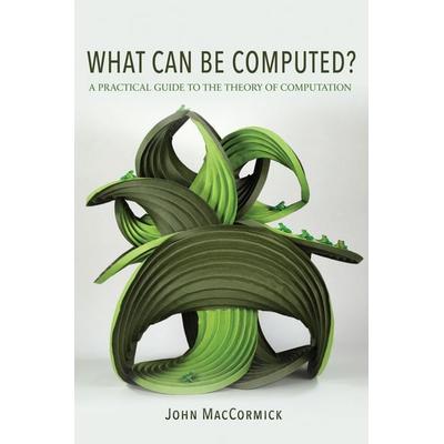 What Can Be Computed?, Gebundene Ausgabe von John MacCormick, Princeton University Press, 978-0-691-17066-4