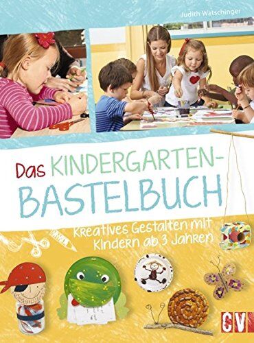 Judith Watschinger - Das Kindergarten-Bastelbuch: Kreatives Gestalten mit Kindern ab 3 Jahren - Preis vom 14.10.2026 23:07:16 h