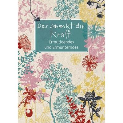 Das schenkt dir Kraft, Taschenbuch von , Verlag am Eschbach, 978-3-9870014-4-4