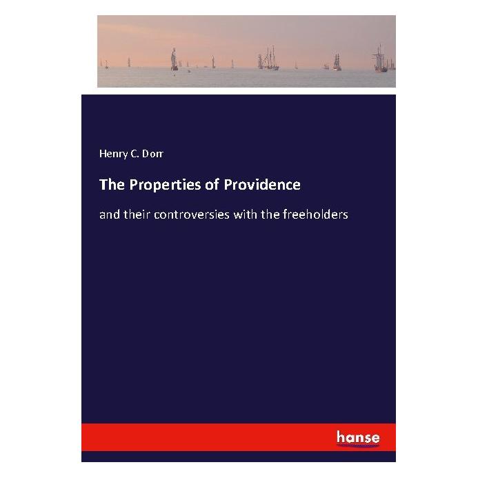 Hansebooks The Properties of Providence (Deutsch, Henry C Dorr) (56180718)