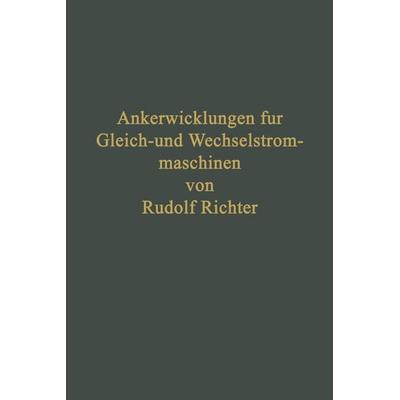 Ankerwicklungen für Gleich- und Wechselstrommaschinen, Taschenbuch von Rudolf Richter, Springer Berlin, 978-3-642-90301-4