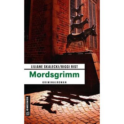 Mordsgrimm, Taschenbuch von Liliane Skalecki,Biggi Rist, Gmeiner-Verlag, 978-3-8392-1615-6