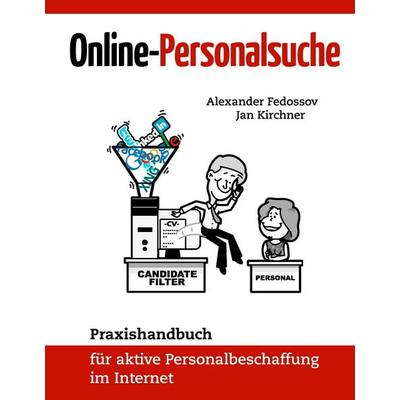 Online-Personalsuche, Gebundene Ausgabe von Alexander Fedossov,Jan Kirchner, BoD – Books on Demand, 978-3-8391-9223-8