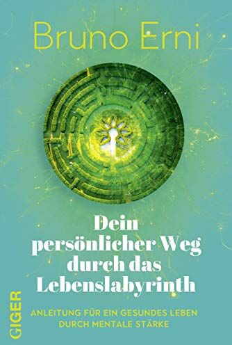 Bruno Erni - Dein persönlicher Weg durch das Lebenslabyrinth: Anleitung für ein gesundes Leben durch mentale Stärke - Preis vom 12.10.2026 11:37:12 h
