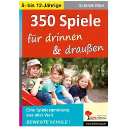 350 Spiele für drinnen & draussen, Schulbücher von Gabriele Klink