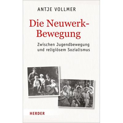 Die Neuwerkbewegung, Gebundene Ausgabe von Antje Vollmer, Herder, 978-3-451-31504-6