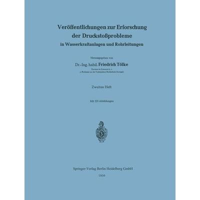 Veröffentlichungen zur Erforschung der Druckstoßprobleme in Wasserkraftanlagen und Rohrleitungen, Taschenbuch von Friedrich Tölke, Springer Berlin,