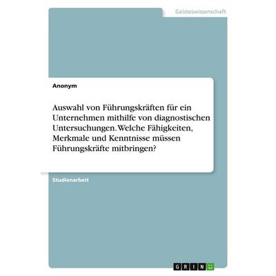 Auswahl von Führungskräften für ein Unternehmen mithilfe von diagnostischen Untersuchungen. Welche Fähigkeiten, Merkmale und Kenntnisse müssen