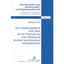 Die Aufklärungspflicht einer Bank bei der Finanzierung einer Beteiligung an einem geschlossenen Immo, Fachbücher von Wolfgang Böh