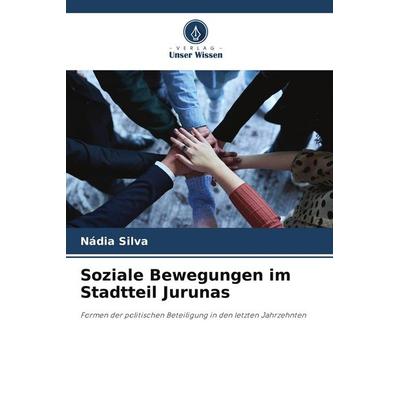 Soziale Bewegungen im Stadtteil Jurunas, Taschenbuch von Nádia Silva, Verlag Unser Wissen, 978-620-9-40074-2