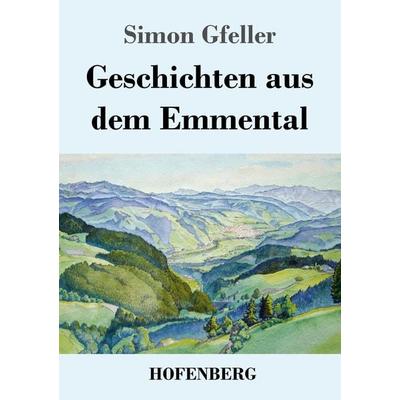 Geschichten aus dem Emmental, Taschenbuch von Simon Gfeller, Hofenberg, 978-3-7437-3527-9