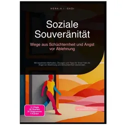 Soziale Souveränität: Wege aus Schüchternheit und Angst vor Ablehnung, Ratgeber von Hera A.I. Saoi