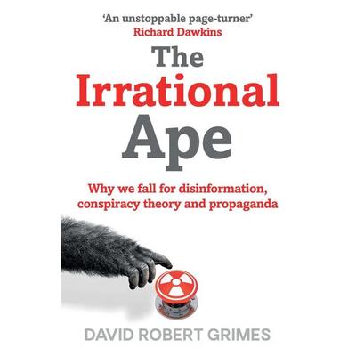 The Irrational Ape, Taschenbuch von David Robert Grimes, Simon & Schuster Uk, 978-1-4711-7828-3
