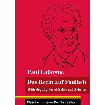 Das Recht auf Faulheit, Taschenbuch von Paul Lafargue, Henricus - Edition Deutsche Klassik GmbH, Berlin, 978-3-8478-4932-2