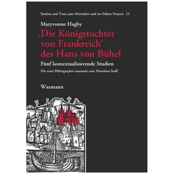 Die Königstochter von Frankreich' des Hans von Bühel, Fachbücher von Maryvonne Hagby