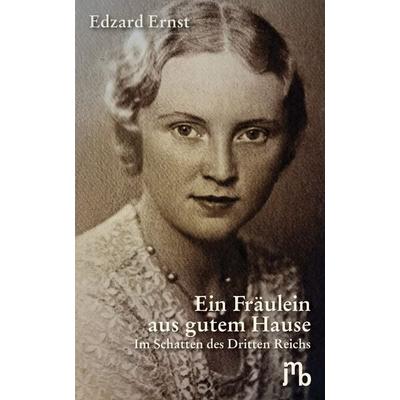 Ein Fräulein aus gutem Hause, Taschenbuch von Edzard Ernst, JMB Verlag, 978-3-95945-027-0