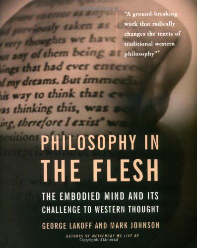 George Lakoff - Philosophy in the Flesh: The Embodied Mind and Its Challenge to Western Thought - Preis vom 12.10.2026 11:37:12 h
