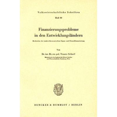 Finanzierungsprobleme in den Entwicklungsländern., Taschenbuch von Traute Scharf, Duncker & Humblot, 978-3-428-01285-5