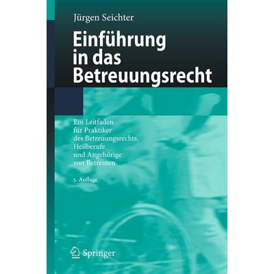 Einführung in das Betreuungsrecht, Taschenbuch von Jürgen Seichter, Springer Berlin, 978-3-662-57497-3