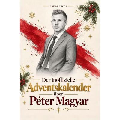 Der inoffizielle Adventskalender über Péter Magyar