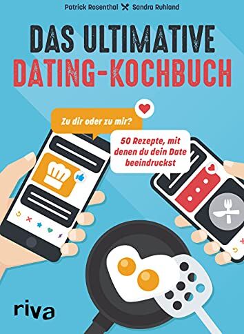 Patrick Rosenthal - Das ultimative Dating-Kochbuch: Zu dir oder zu mir? 50 Rezepte, mit denen du dein Date beeindruckst - Preis vom 11.10.2026 03:10:56 h