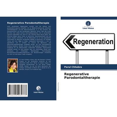 Regenerative Parodontaltherapie, Taschenbuch von Parul Chhabra, Verlag Unser Wissen, 978-620-4-46577-7