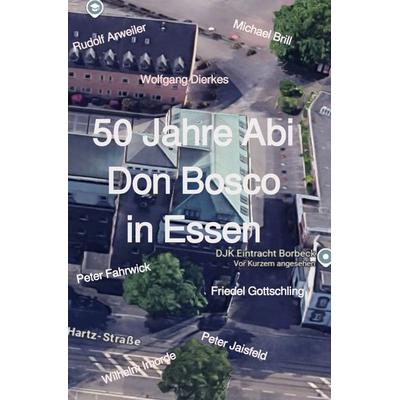50 Jahre Abi Don Bosco in Essen, Taschenbuch von Mike Box, Epubli, 978-3-565-06647-6