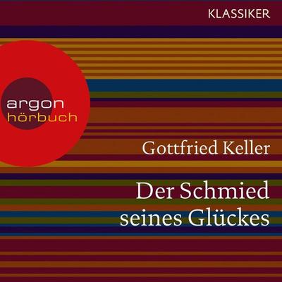 Der Schmied seines Glückes - Gottfried Keller, Audio, 9783732403851